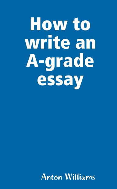 How to write an A-grade essay