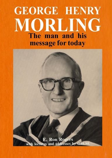 George Henry Morling The man and his message for today