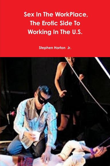 Sex In The Work Place, The Erotic Side To Working In The U.S.