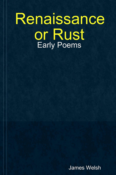 Renaissance or Rust: Early Poems