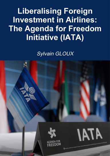 Liberalising Foreign Investment in Airlines: The Agenda for Freedom Initiative (IATA)