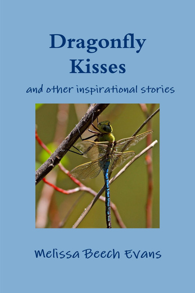 Dragonfly Kisses and other inspirational stories