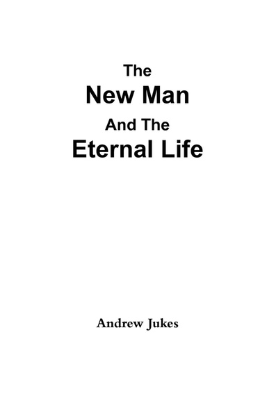 The New Man And The Eternal Life