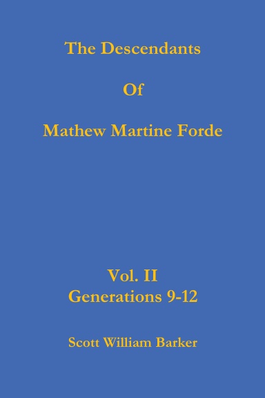The Descendants Of Mathew Martine Forde Vol. II Generations 9-12