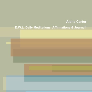 D.W.L. Daily Meditation,Affirmations andJournal!