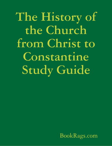 The History of the Church from Christ to Constantine Study Guide