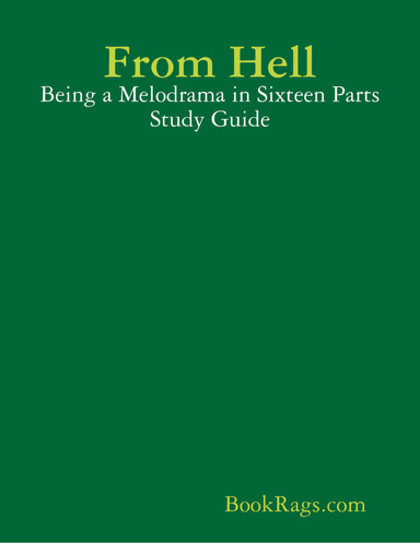 From Hell: Being a Melodrama in Sixteen Parts Study Guide