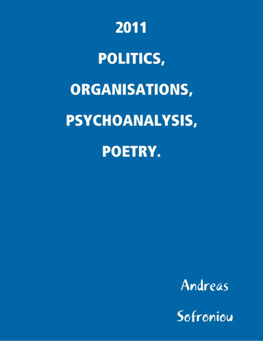 2011 POLITICS, ORGANISATIONS, PSYCHOANALYSIS, POETRY