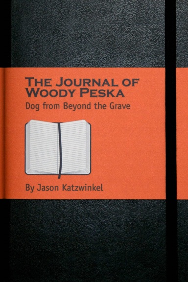 The Journal of Woody Peska: Dog from Beyond the Grave