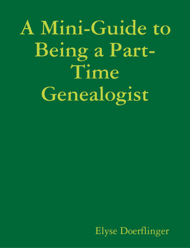 A Mini-Guide to Being a Part-Time Genealogist