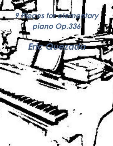 9 Pieces for elementary piano Op.336