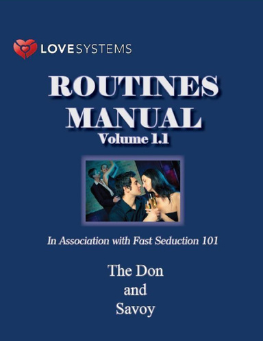 Love Systems Routines Manual: Volume 1.1: In Association with Fast Seduction 101