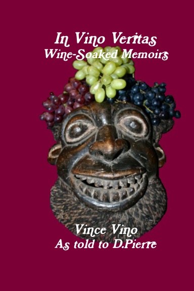In Vino Veritas Wine Soaked Memoirs