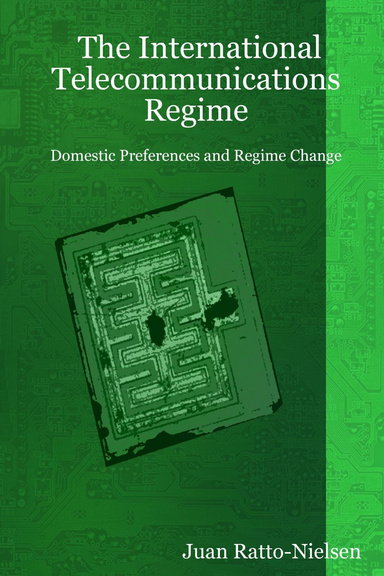 The International Telecommunications Regime: Domestic Preferences And Regime Change