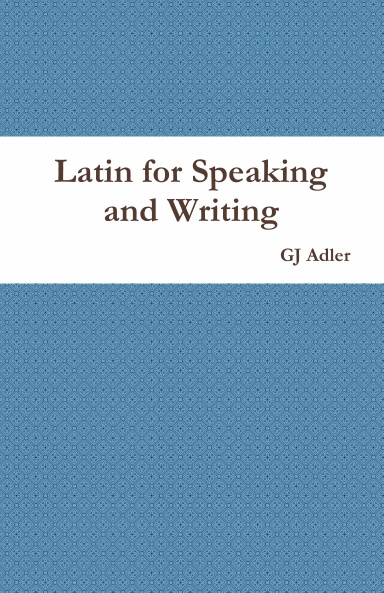 Adler's Practical Grammar of the Latin Language