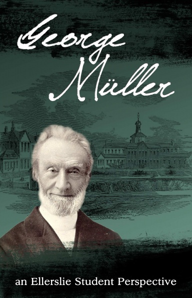 George Muller: an Ellerslie Student Perspective