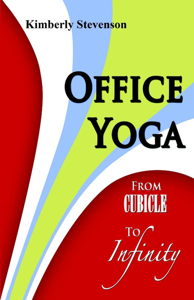 Office Yoga: From Cubicle to Infinity