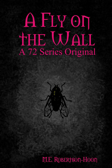 A Fly on the Wall: A 72 Series Original