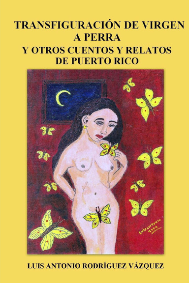 Transfiguración de virgen a perra y otros cuentos y relatos de Puerto Rico