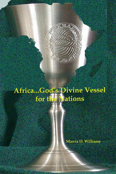 Africa...God's Divine Vessel for the Nations