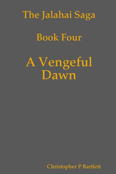 The Jalahai Saga Book Four - A Vengeful Dawn