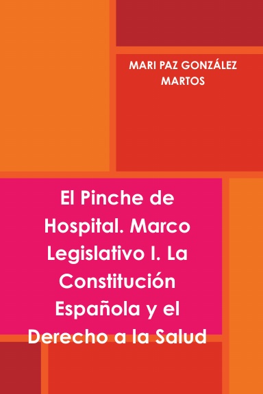 El Pinche de Hospital. Marco Legislativo I. La Constitución Española y el Derecho a la Salud