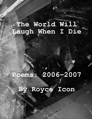 The World Will Laugh When I Die