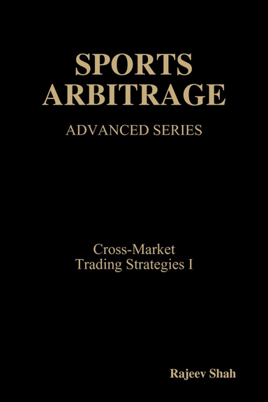 Sports Arbitrage - Advanced Series - Cross-Market Trading Strategies I