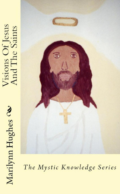 Visions of Jesus and the Saints: The Mystic Knowledge Series