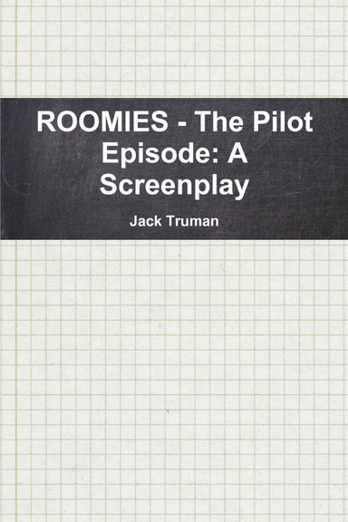 ROOMIES - The Pilot Episode: A Screenplay