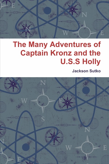 The Many Adventures of Captain Kronz and the U.S.S Holly (paperback)