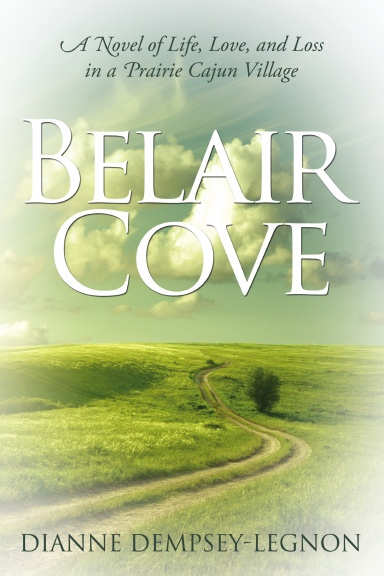 Belair Cove: A Novel of Life, Love, and Loss in a Prairie Cajun Village