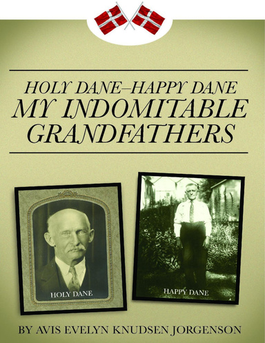 Holy Dane -- Happy Dane: My Indomitable Grandfathers