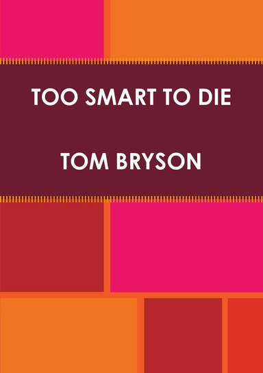 TOO SMART TO DIE