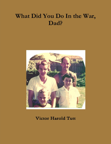 What Did You Do In the War, Dad?
