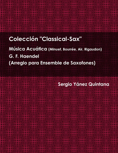 Música Acuática, G. F. Haendel, Arr: Sergio Yánez para Ensemble de Saxofones