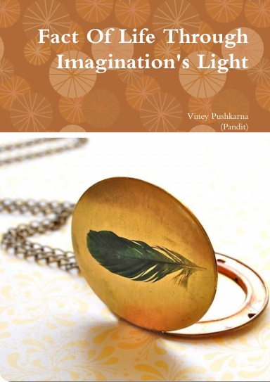 Fact Of Life Through Imagination's Light