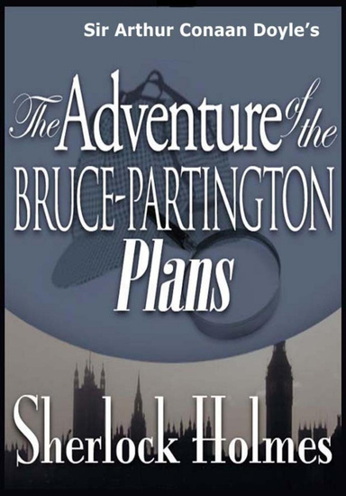 Sir Arthur Conan Doyle’s The Adventure of the Bruce Partington Plans