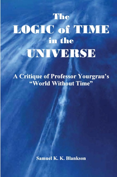 The Logic of Time in the Universe: A Critique of Professor Yourgrau's "World Without Time"