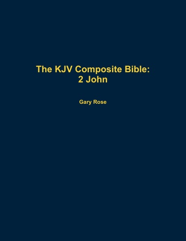 The KJV Composite Bible: 2 John
