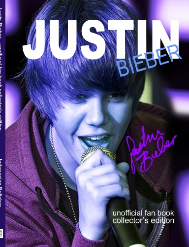 Justin Bieber - unofficial fan book collector's edition