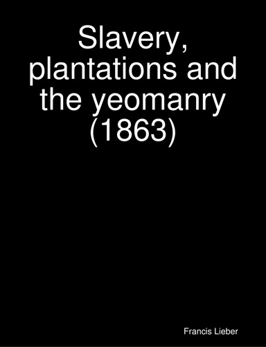 Slavery, plantations and the yeomanry (1863)