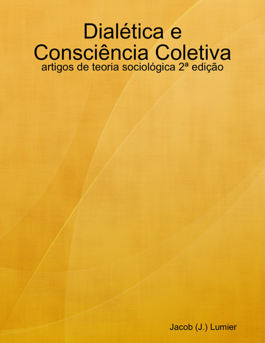 Dialética e Consciência Coletiva: artigos de teoria sociológica 2ª edição
