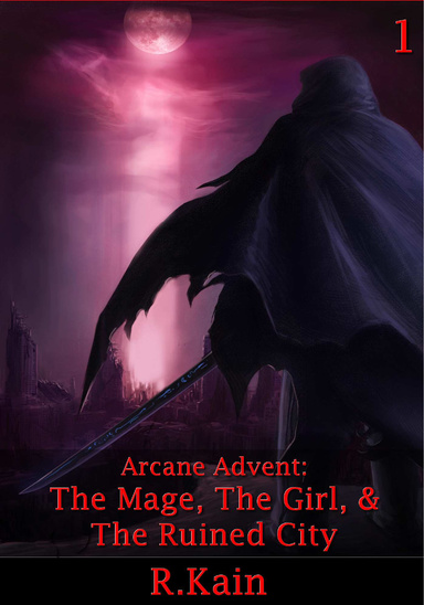 Arcane Advent I: The Mage, the Girl, and the Ruined City