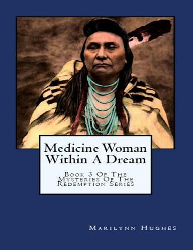 Medicine Woman Within a Dream: Book 3 of the Mysteries of the Redemption Series