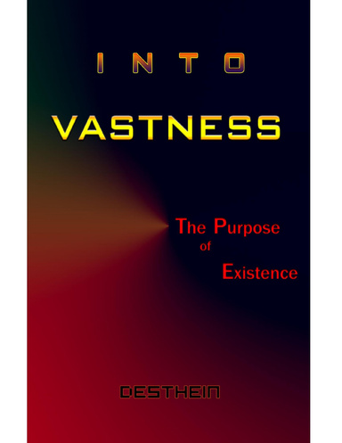 Into Vastness: The Purpose of Existence