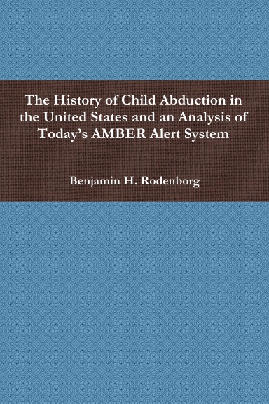 The History of Child Abduction in the United States and an Analysis of Today’s AMBER Alert System