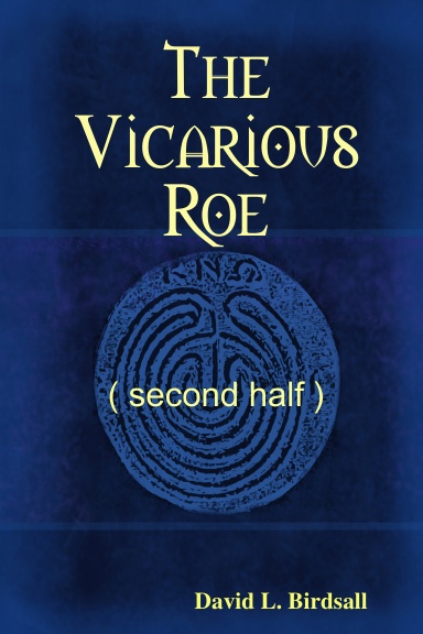 The Vicarious Roe (second half)