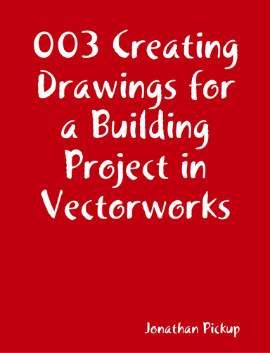 003 Creating Drawings a Building Project in Vectorworks