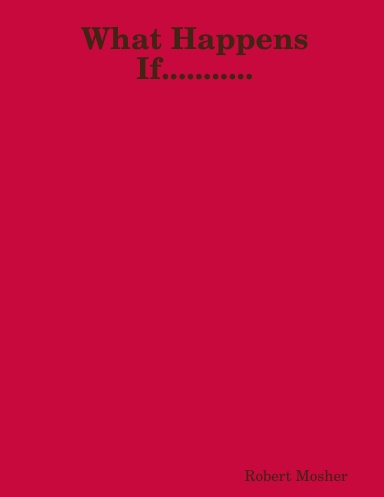What Happens If...........